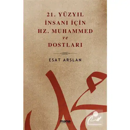 21. Yüzyıl İnsanı İçin Hz. Muhammed ve Dostları