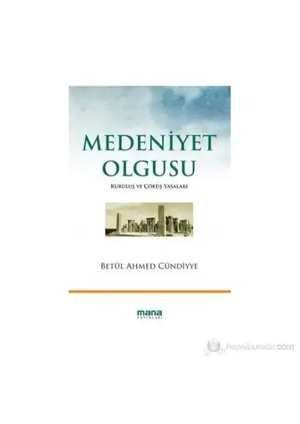 Medeniyet Olgusu Kuruluş ve Çöküş Yasaları